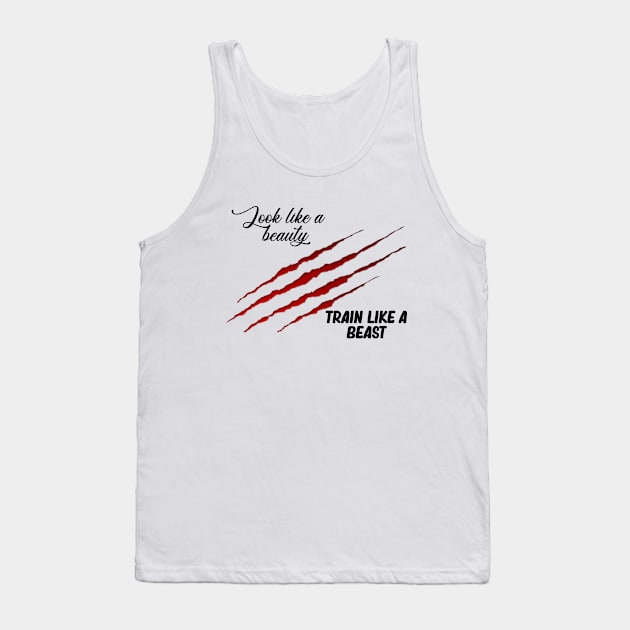 Look Like A Beauty Train Like A Beast Tank Top by CHNSHIRT